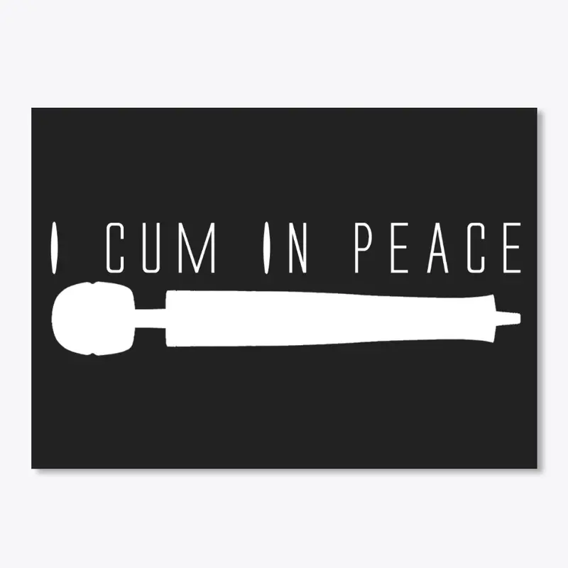 I Cum In Peace - White Print